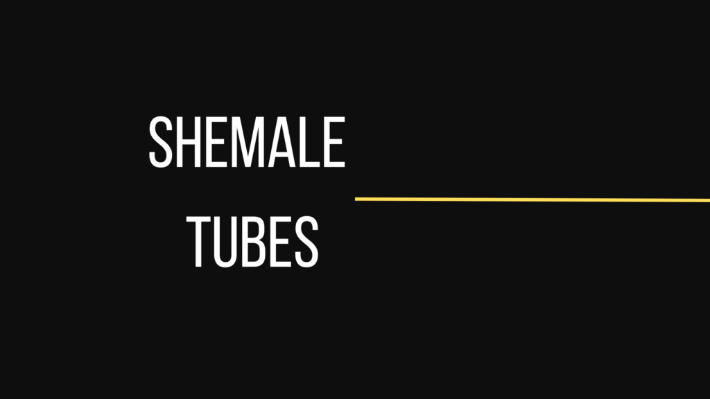 Shemale Tubes